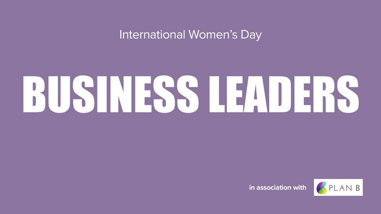 International Women's Day: Business leaders, in association with Plan B